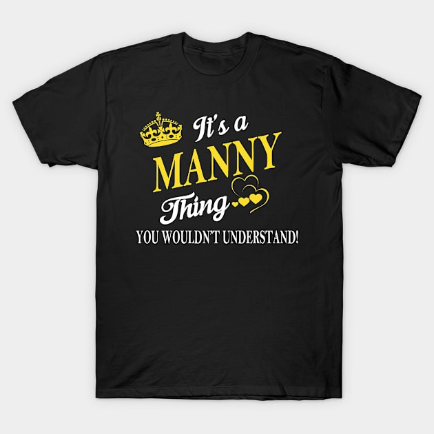 Its MANNY Thing You Wouldnt Understand T-Shirt by Fortune